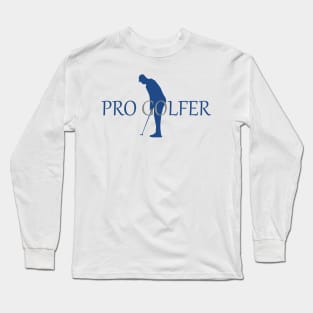 Just a golfer who wants to become a professional golfer Long Sleeve T-Shirt